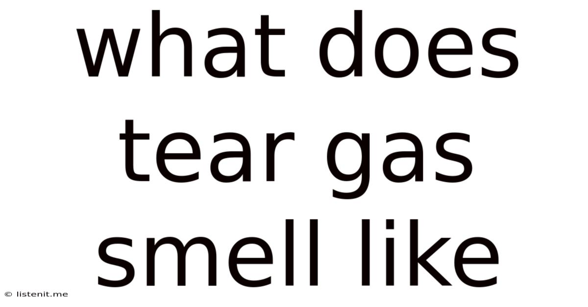 What Does Tear Gas Smell Like