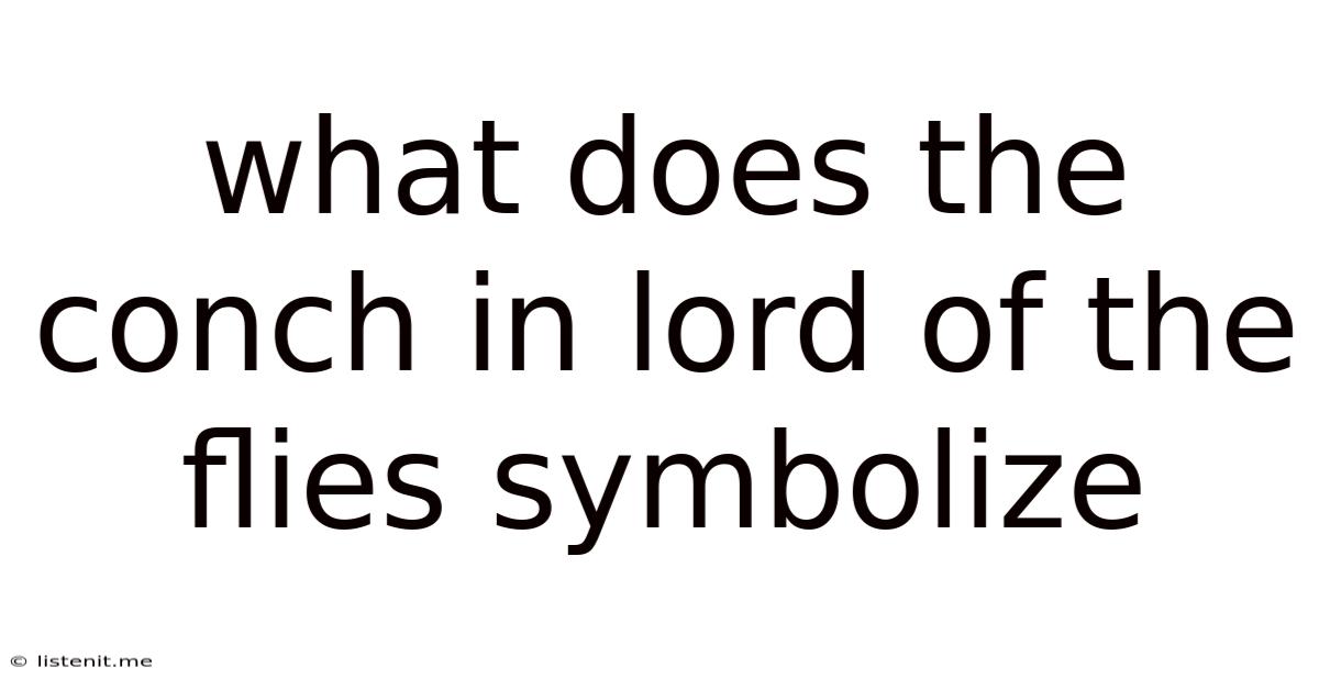 What Does The Conch In Lord Of The Flies Symbolize