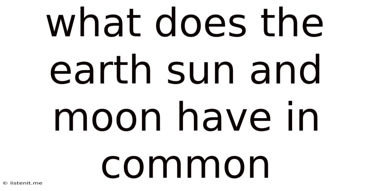 What Does The Earth Sun And Moon Have In Common