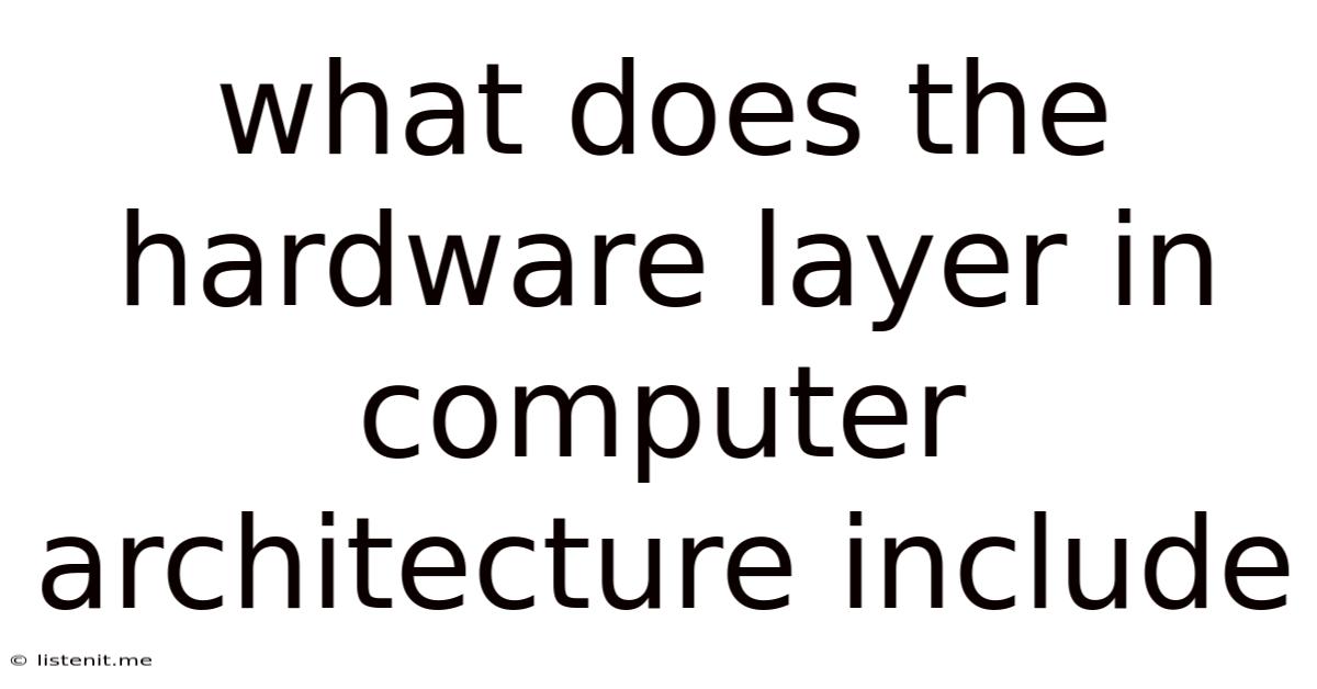 What Does The Hardware Layer In Computer Architecture Include