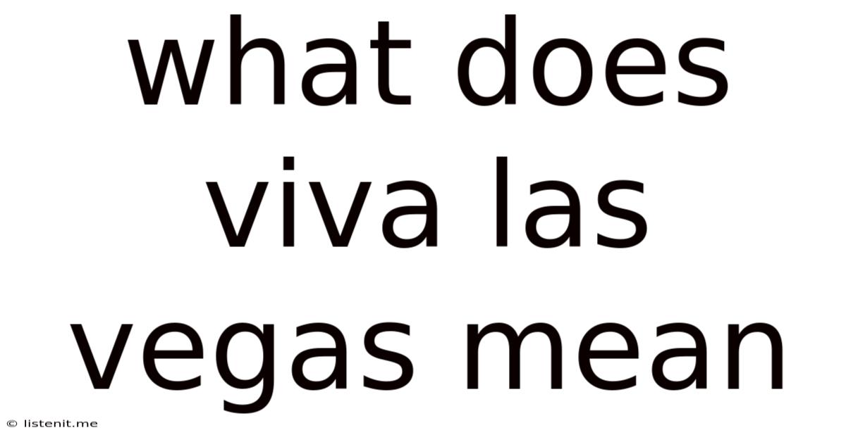 What Does Viva Las Vegas Mean