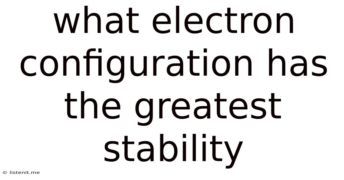 What Electron Configuration Has The Greatest Stability