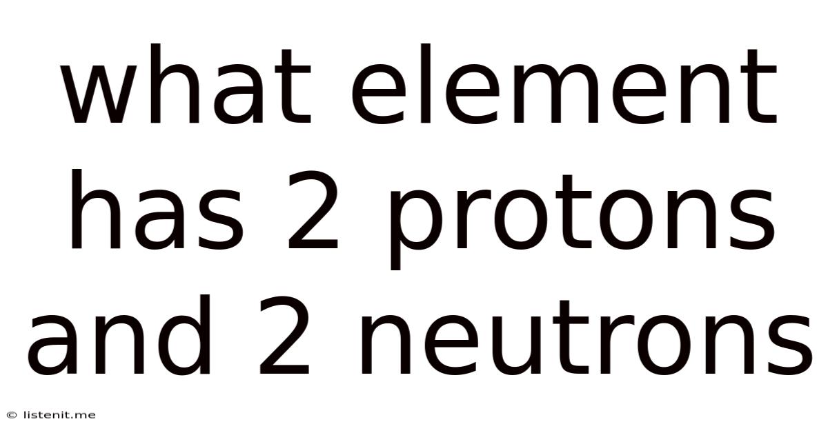 What Element Has 2 Protons And 2 Neutrons