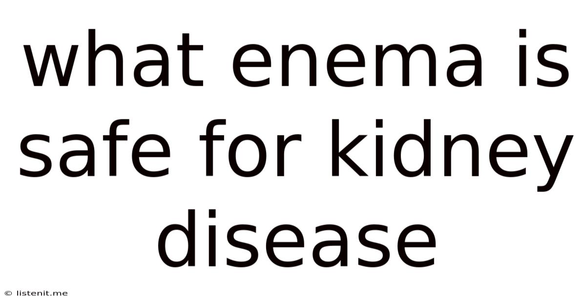 What Enema Is Safe For Kidney Disease