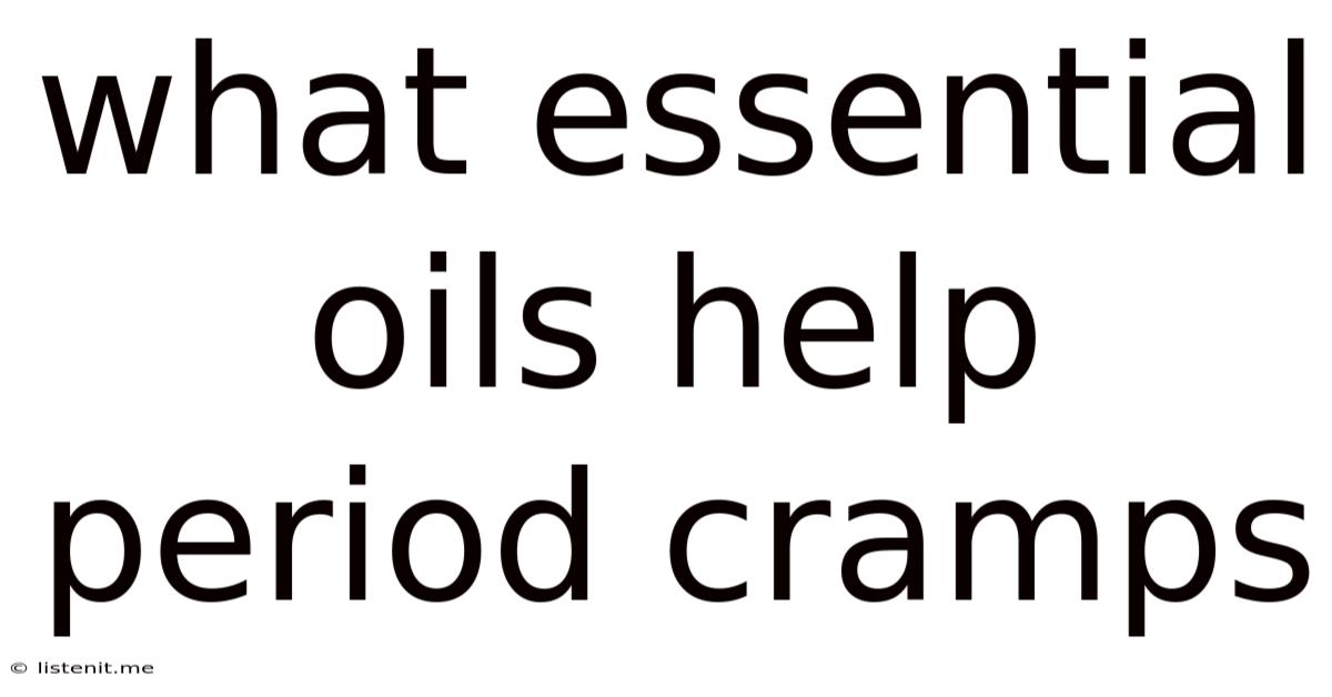 What Essential Oils Help Period Cramps