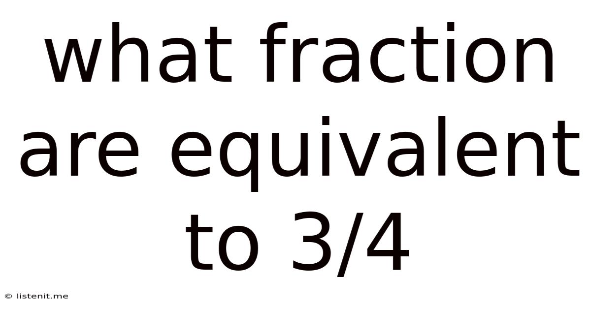 What Fraction Are Equivalent To 3/4