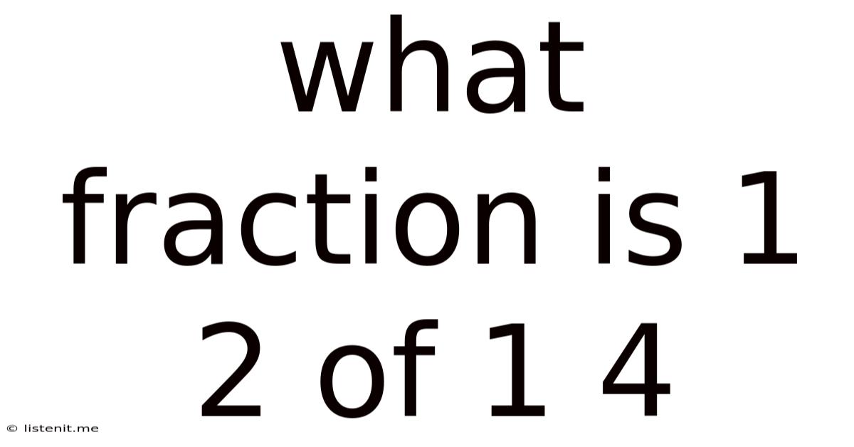 What Fraction Is 1/2 Of 1/4