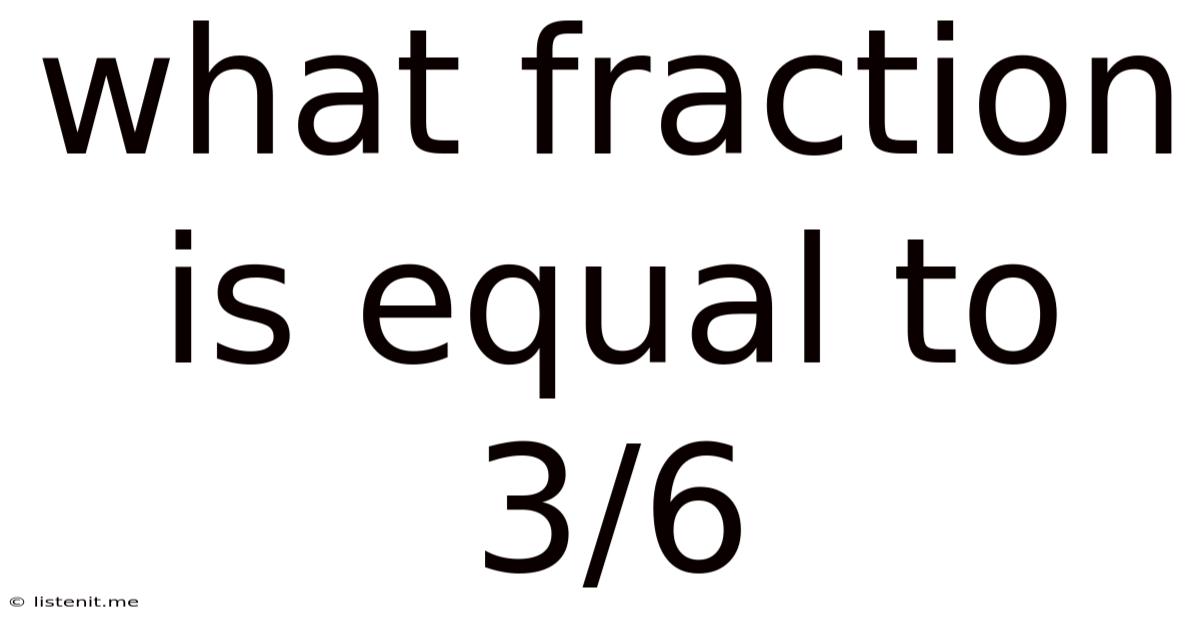 What Fraction Is Equal To 3/6