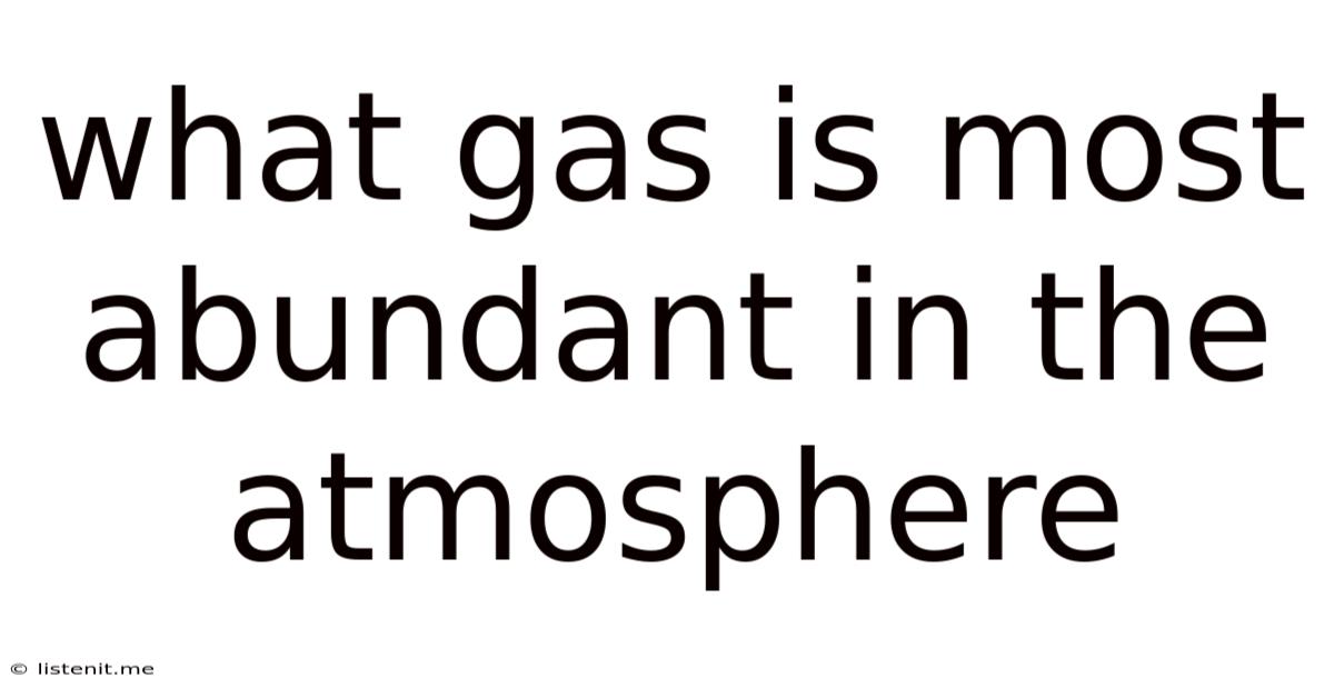 What Gas Is Most Abundant In The Atmosphere