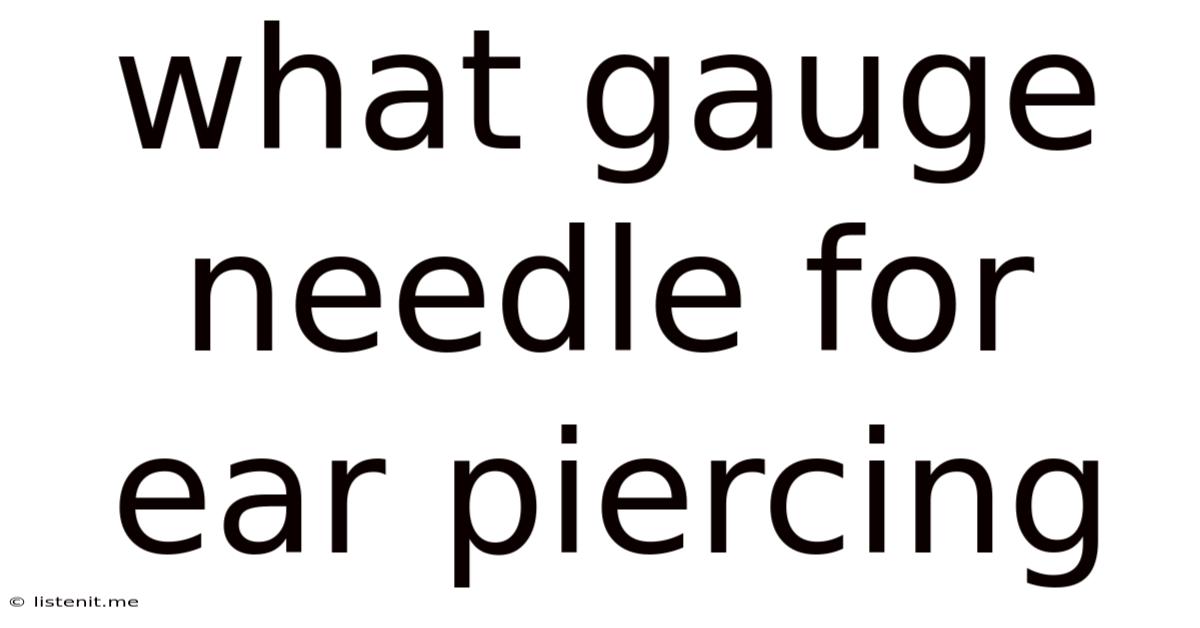 What Gauge Needle For Ear Piercing