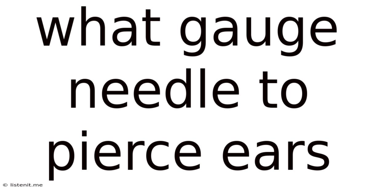 What Gauge Needle To Pierce Ears
