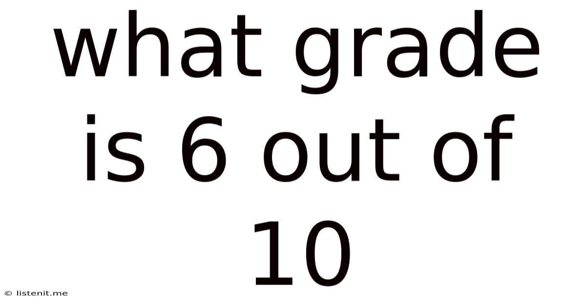 What Grade Is 6 Out Of 10