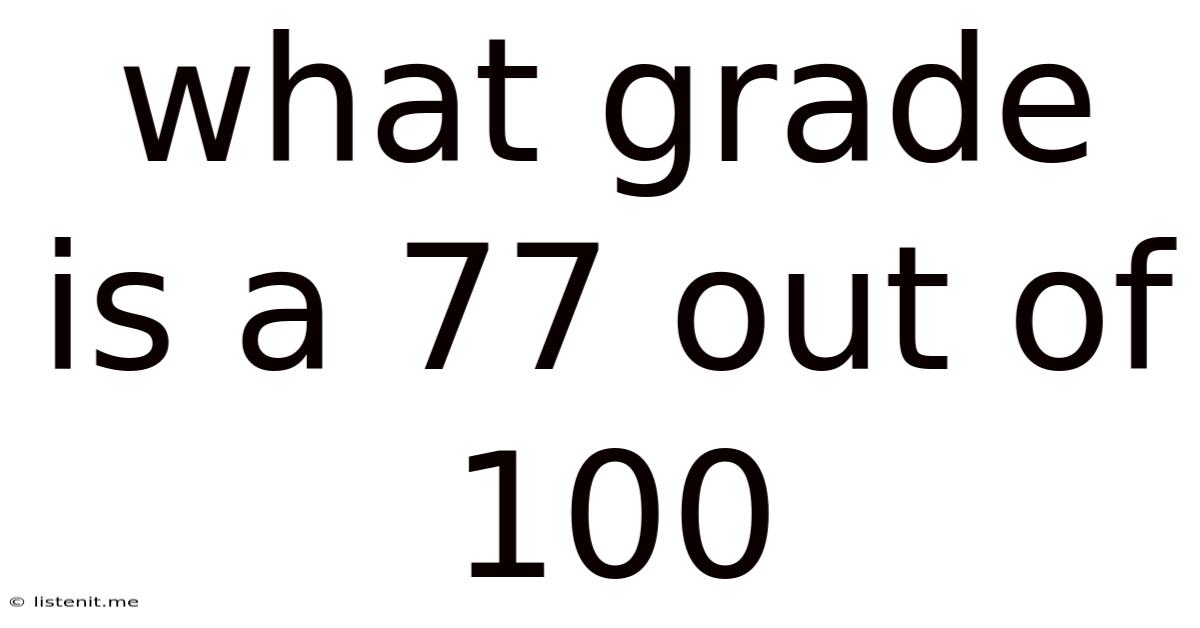 What Grade Is A 77 Out Of 100