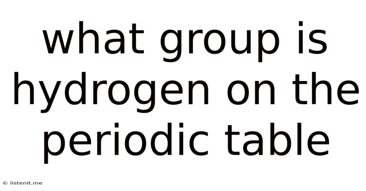 What Group Is Hydrogen On The Periodic Table
