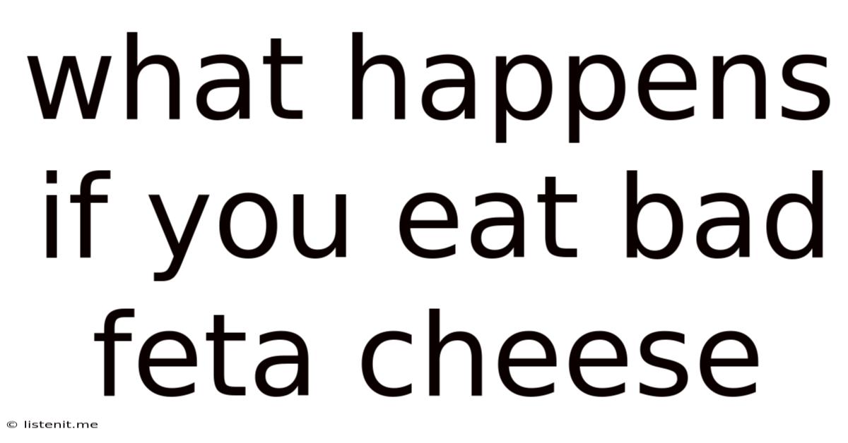 What Happens If You Eat Bad Feta Cheese
