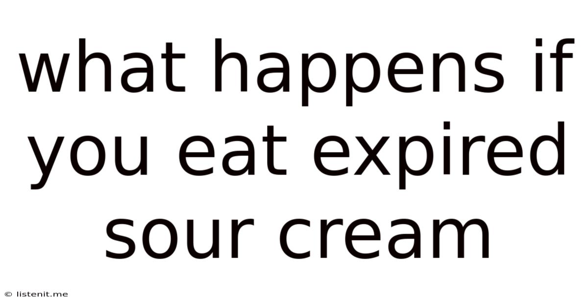 What Happens If You Eat Expired Sour Cream