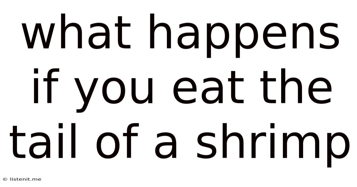 What Happens If You Eat The Tail Of A Shrimp