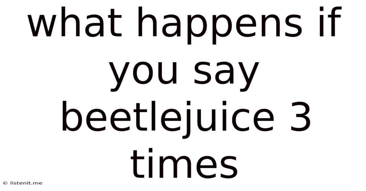 What Happens If You Say Beetlejuice 3 Times