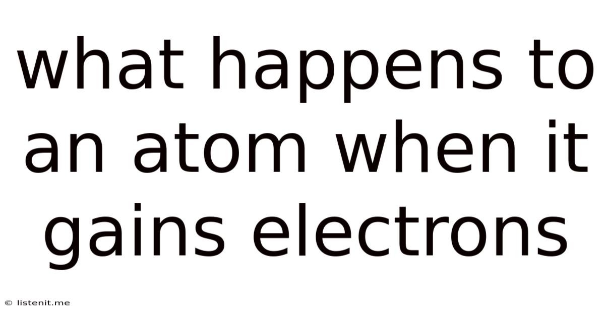 What Happens To An Atom When It Gains Electrons
