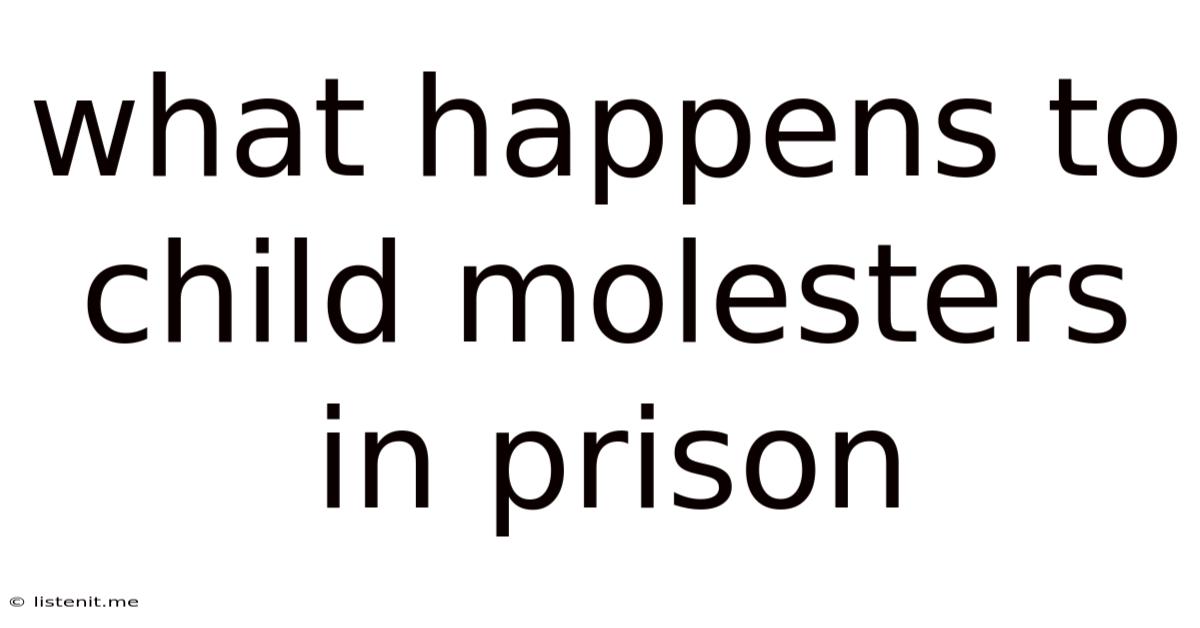 What Happens To Child Molesters In Prison