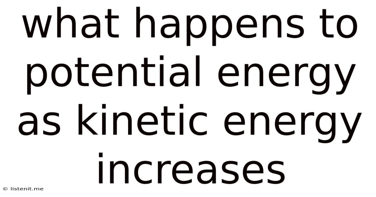 What Happens To Potential Energy As Kinetic Energy Increases