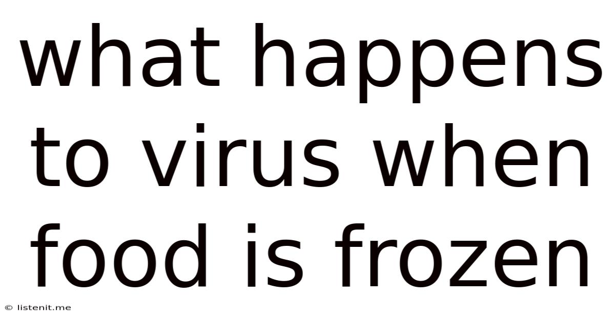 What Happens To Virus When Food Is Frozen