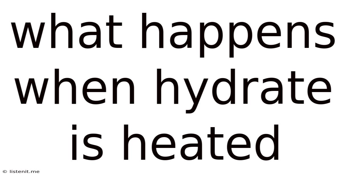 What Happens When Hydrate Is Heated