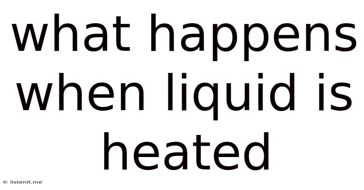 What Happens When Liquid Is Heated