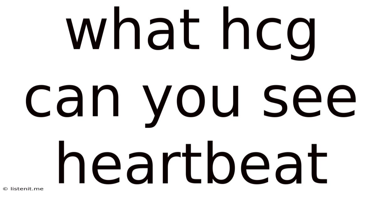 What Hcg Can You See Heartbeat