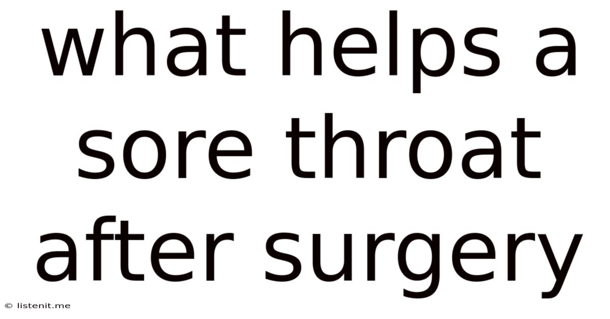 What Helps A Sore Throat After Surgery