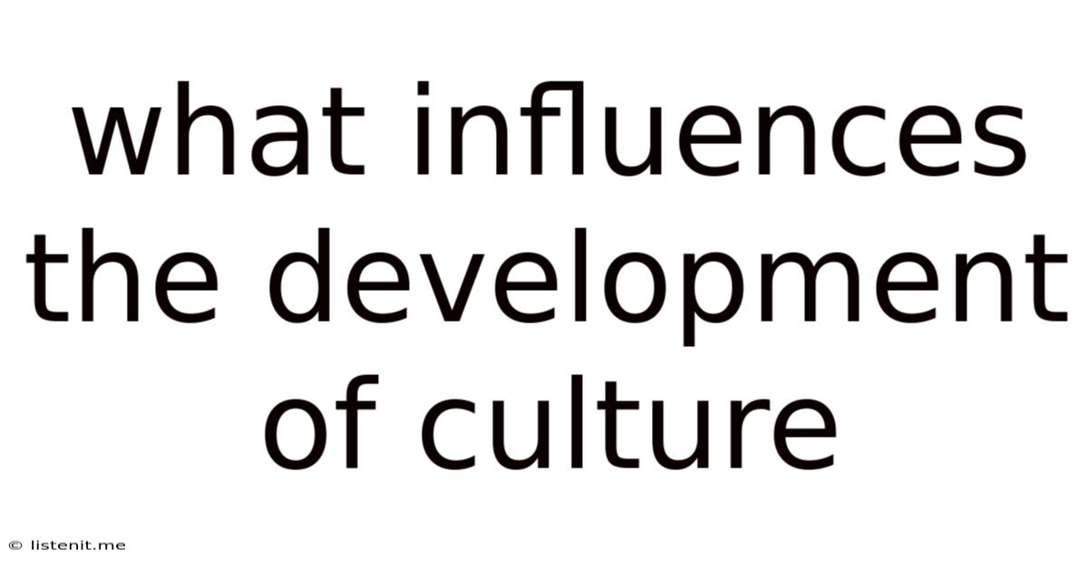 What Influences The Development Of Culture