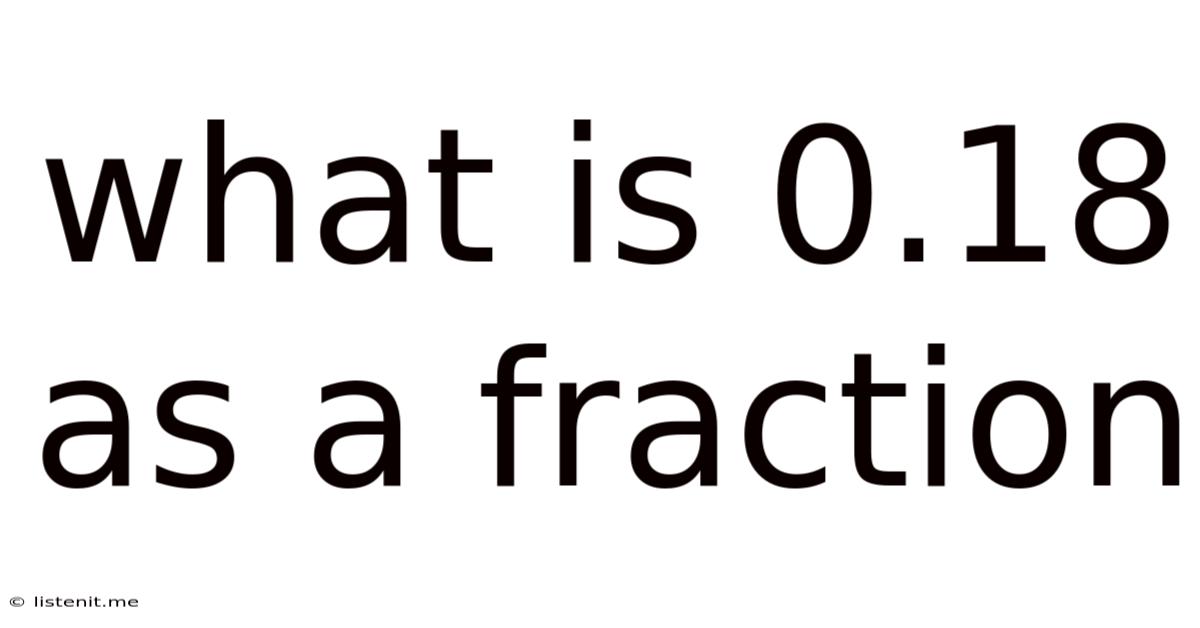 What Is 0.18 As A Fraction