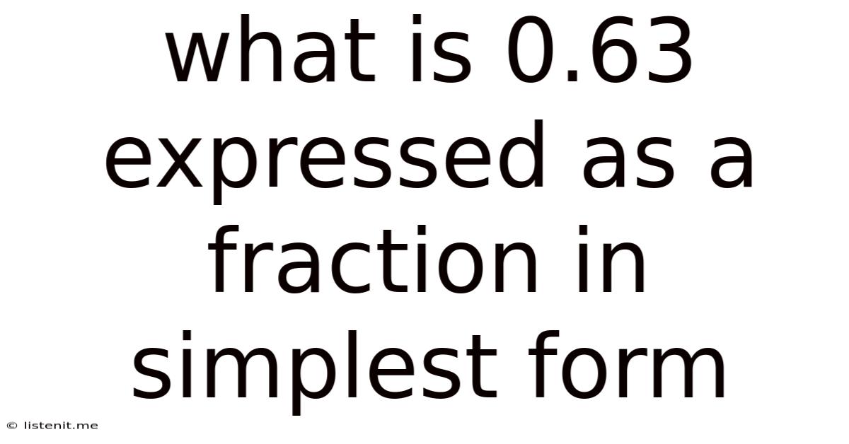 What Is 0.63 Expressed As A Fraction In Simplest Form