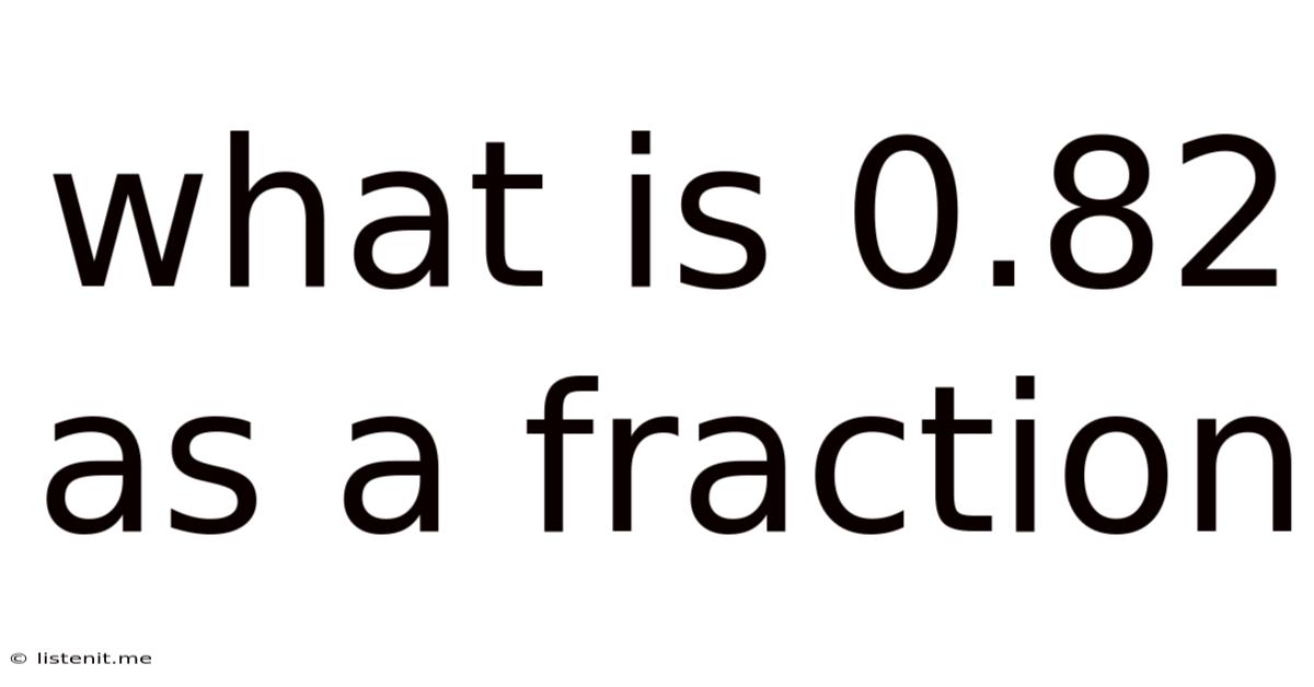 What Is 0.82 As A Fraction