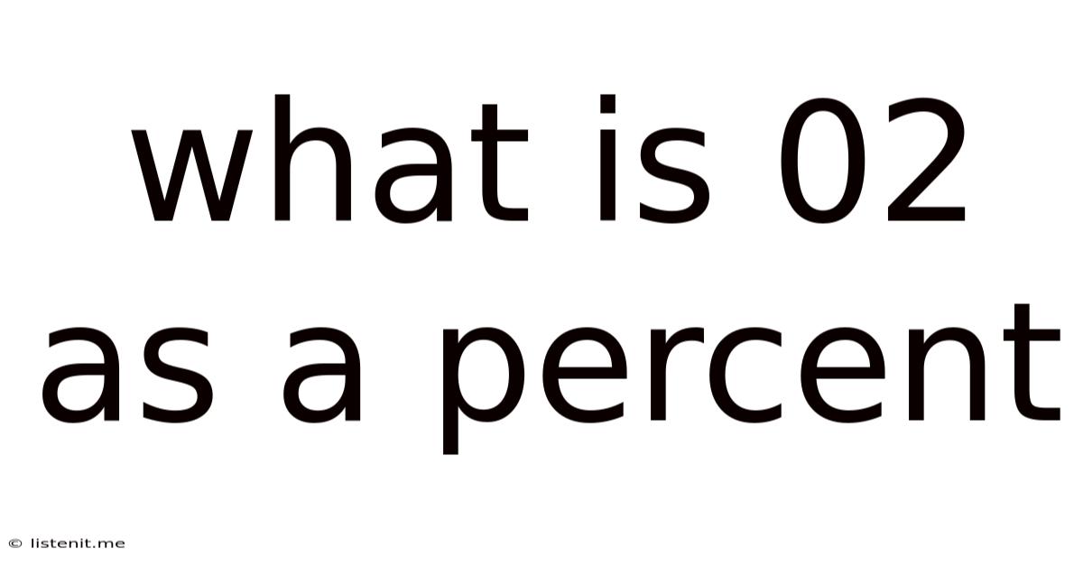 What Is 02 As A Percent