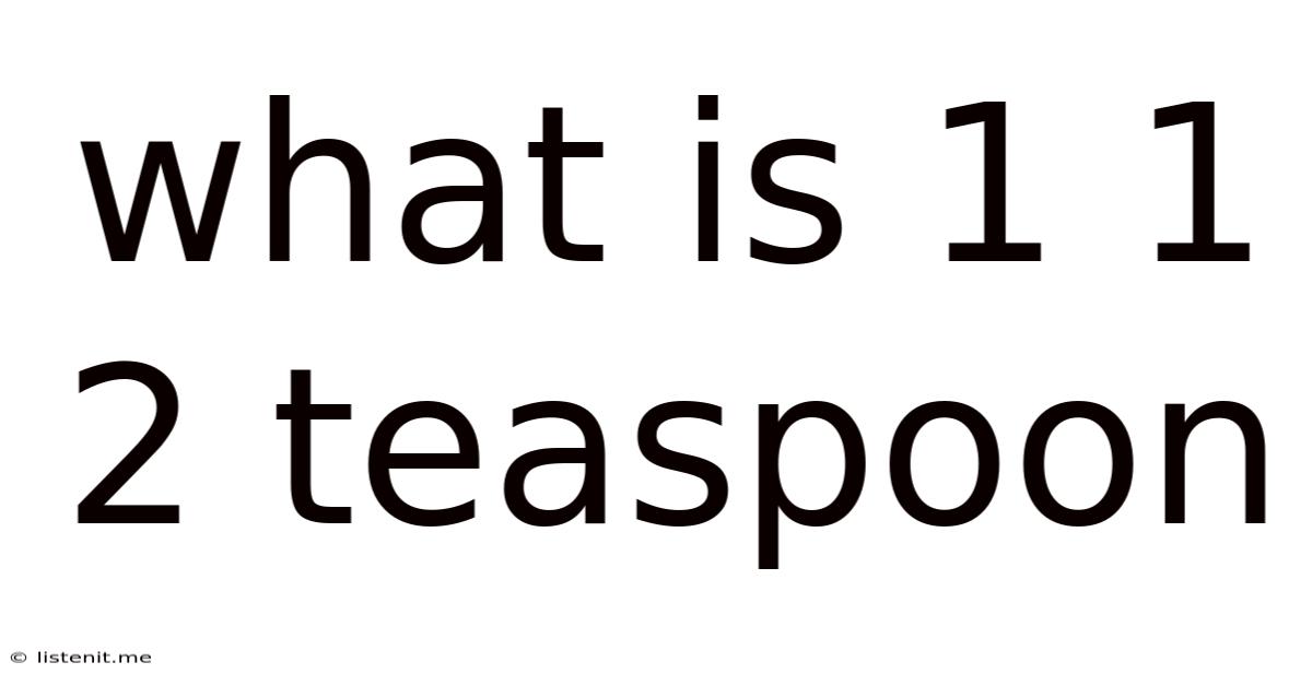 What Is 1 1 2 Teaspoon