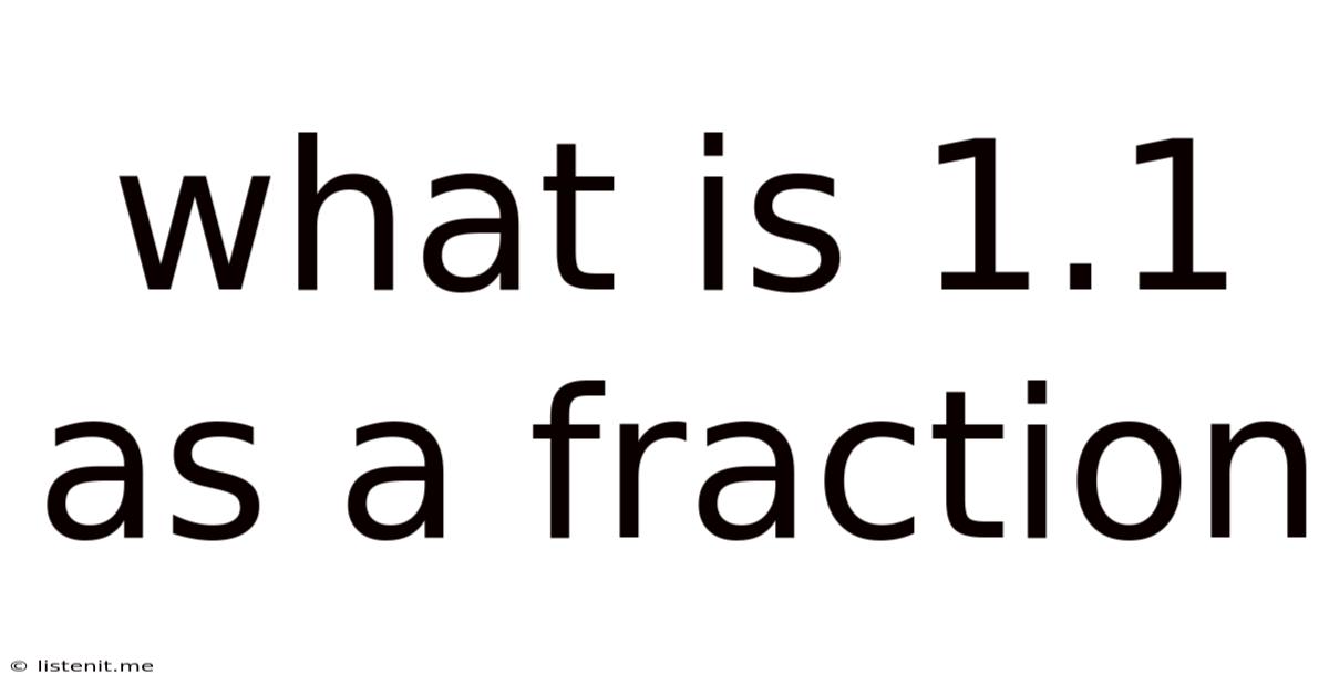 What Is 1.1 As A Fraction
