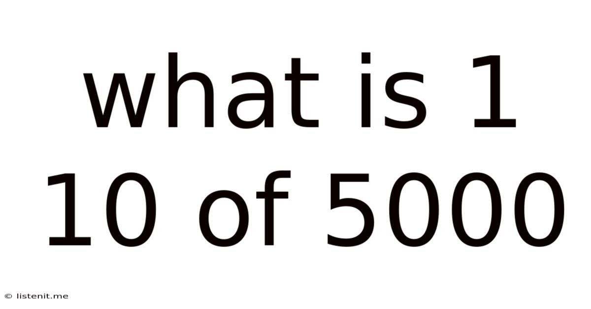 What Is 1 10 Of 5000