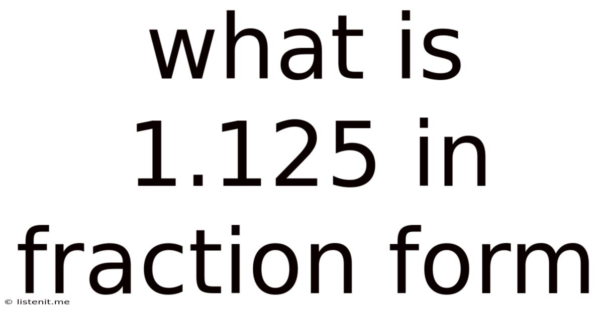 What Is 1.125 In Fraction Form