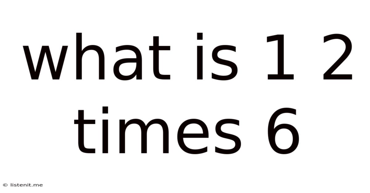 What Is 1 2 Times 6