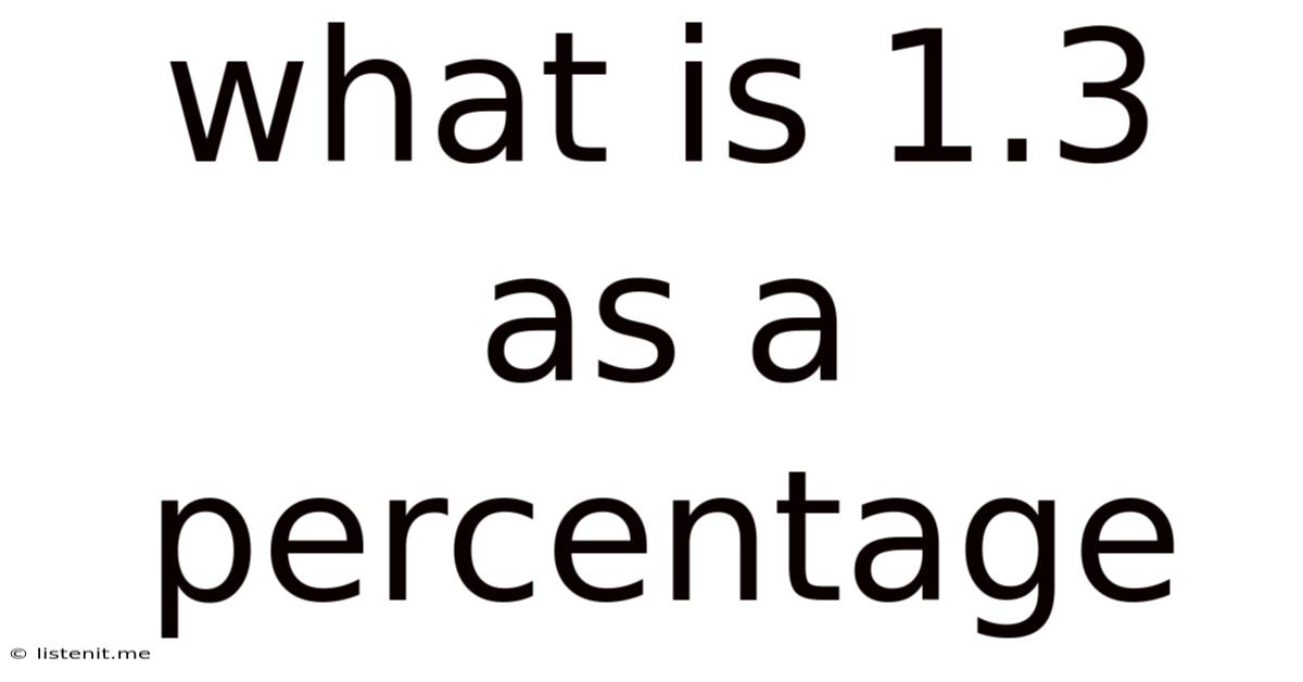 What Is 1.3 As A Percentage