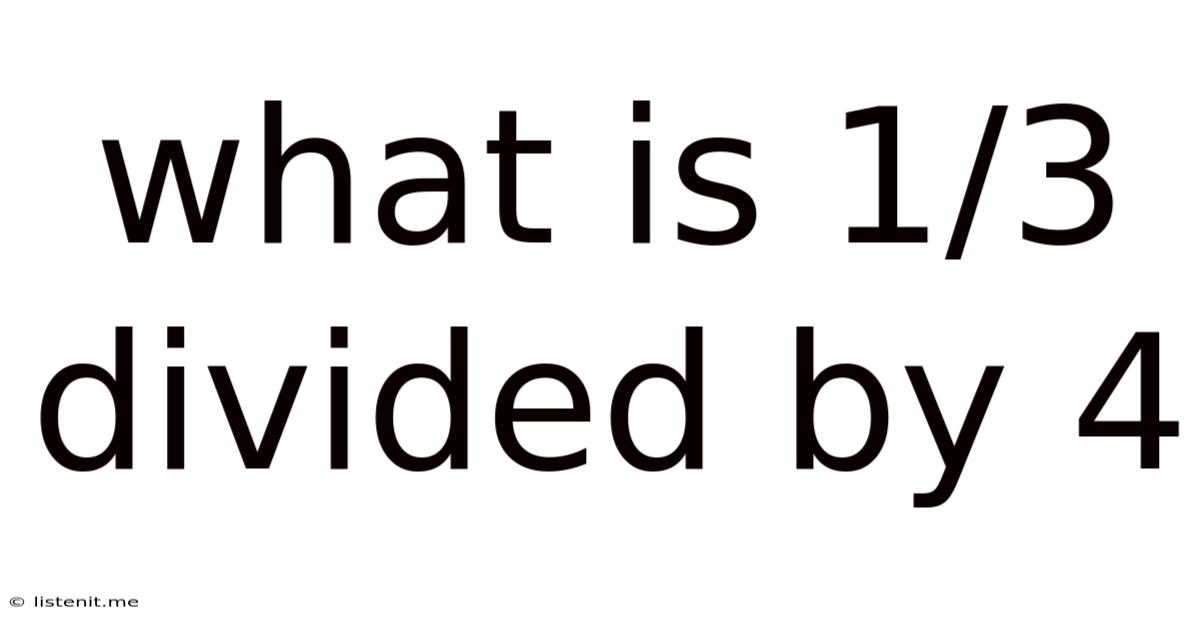 What Is 1/3 Divided By 4