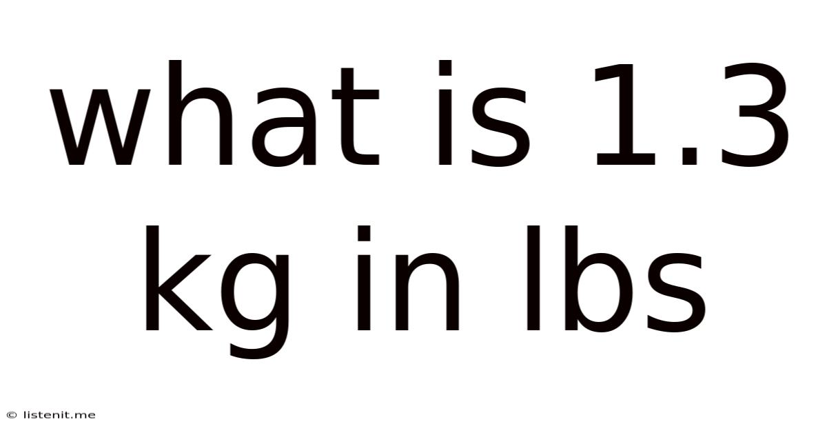What Is 1.3 Kg In Lbs