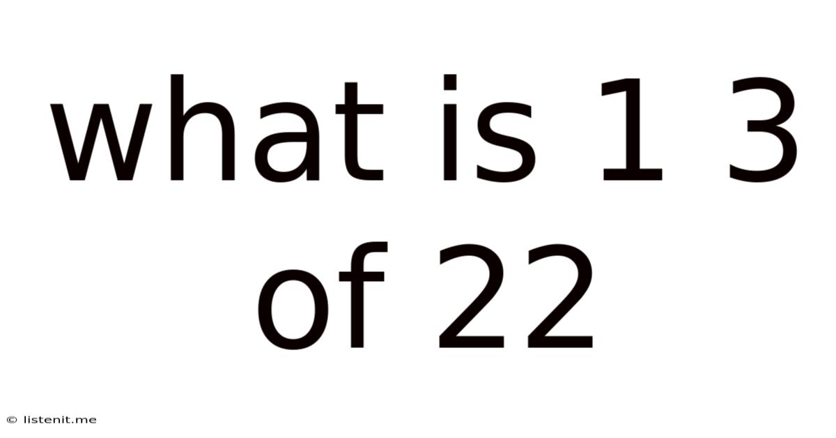 What Is 1 3 Of 22