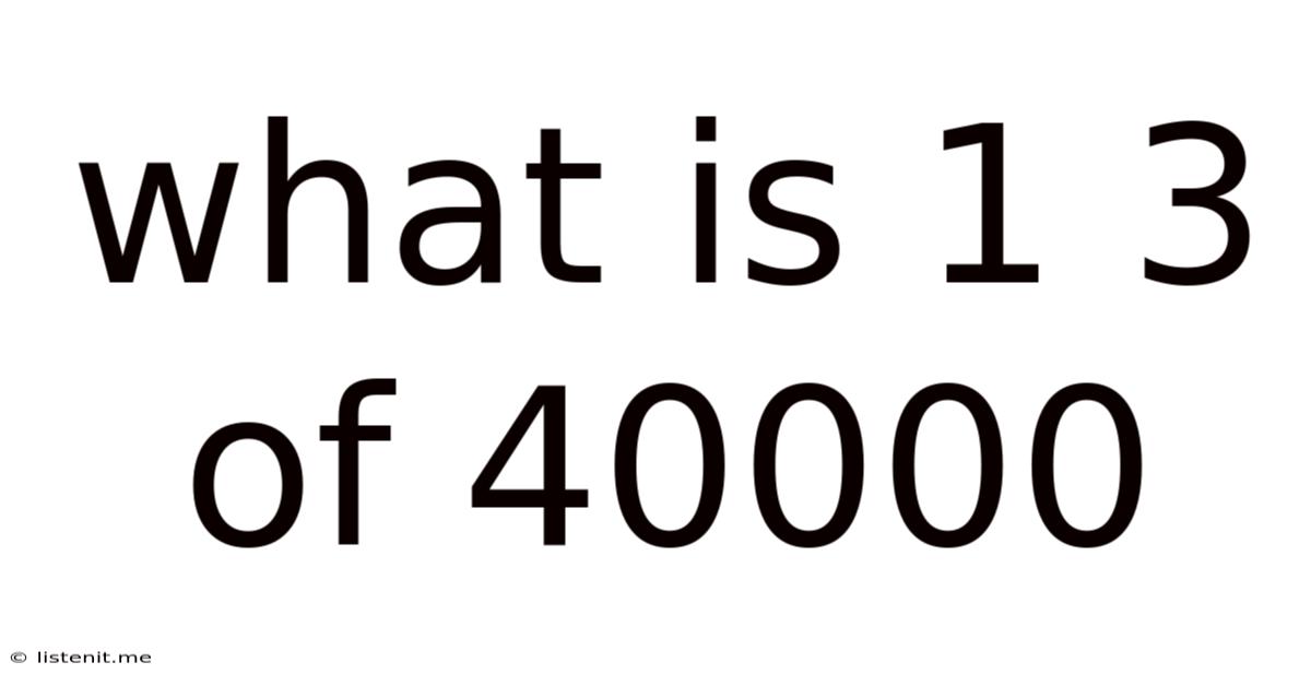 What Is 1 3 Of 40000