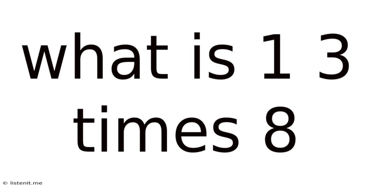 What Is 1 3 Times 8