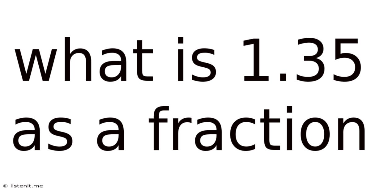 What Is 1.35 As A Fraction