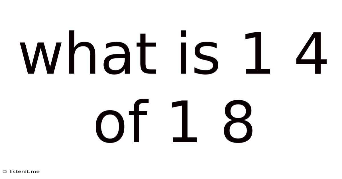 What Is 1 4 Of 1 8