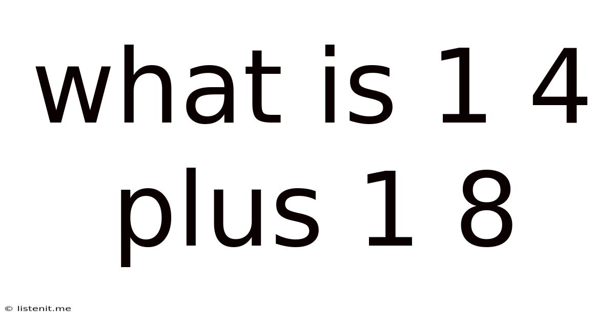 What Is 1 4 Plus 1 8