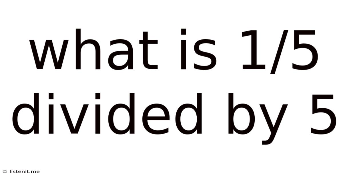What Is 1/5 Divided By 5